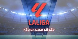 Kèo La Liga: Những tips soi kèo chuẩn xác mới nhất 2025