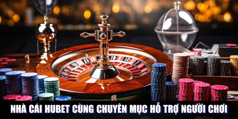 Chuyên mục hỗ trợ hội viên tại nhà cái Hubet